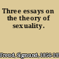 Three essays on the theory of sexuality.