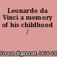 Leonardo da Vinci a memory of his childhood /
