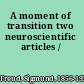 A moment of transition two neuroscientific articles /