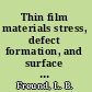 Thin film materials stress, defect formation, and surface evolution /