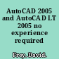 AutoCAD 2005 and AutoCAD LT 2005 no experience required /