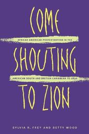 Come shouting to Zion : African American Protestantism in the American South and British Caribbean to 1830 /