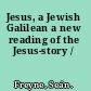 Jesus, a Jewish Galilean a new reading of the Jesus-story /