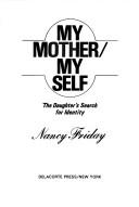 My mother/my self : the daughter's search for identity /