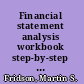 Financial statement analysis workbook step-by-step exercises and tests to help you master financial statement analysis /