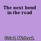 The next bend in the road
