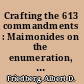 Crafting the 613 commandments : Maimonides on the enumeration, classification, and formulation of the scriptural commandments /