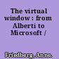 The virtual window : from Alberti to Microsoft /