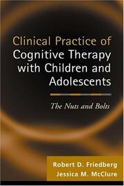 Clinical practice of cognitive therapy with children and adolescents : the nuts and bolts /