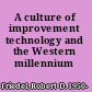 A culture of improvement technology and the Western millennium /