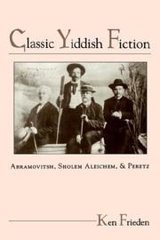 Classic Yiddish fiction : Abramovitsh, Sholem Aleichem, and Peretz /