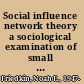 Social influence network theory a sociological examination of small group dynamics /