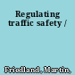 Regulating traffic safety /