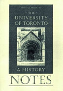Notes for The University of Toronto : a history /