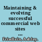 Maintaining & evolving successful commercial web sites managing change, content, customer relationships, and site measurement /