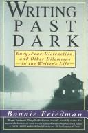 Writing past dark : envy, fear, distraction, and other dilemmas in the writer's life /