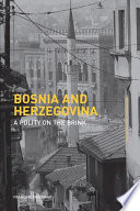 Bosnia and Herzegovina a polity on the brink /