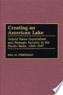 Creating an American lake United States imperialism and strategic security in the Pacific Basin, 1945-1947 /