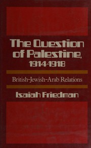 The question of Palestine, 1914-1918; British-Jewish-Arab relations