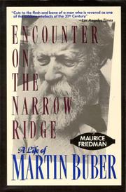 Encounter on the narrow ridge : a life of Martin Buber /