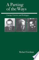 A parting of the ways : Carnap, Cassirer, and Heidegger /