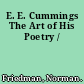 E. E. Cummings The Art of His Poetry /