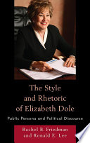 The style and rhetoric of Elizabeth Dole : public persona and political discourse /