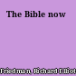 The Bible now