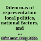 Dilemmas of representation local politics, national factors, and the home styles of modern U.S. Congress members /