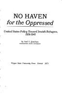 No haven for the oppressed : United States policy toward Jewish refugees, 1938-1945 /