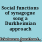 Social functions of synagogue song a Durkheimian approach /