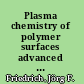 Plasma chemistry of polymer surfaces advanced techniques of surface design /