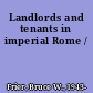 Landlords and tenants in imperial Rome /