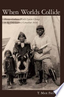 When worlds collide hunter-gatherer world-system change in the 19th century Canadian Arctic /