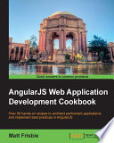 AngularJS web application development cookbook : over 90 hands-on recipes to architect performant applications and implement best practices in AngularJS /