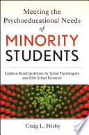 Meeting the psychoeducational needs of minority students evidence-based guidelines for school psychologists and other school personnel /