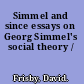 Simmel and since essays on Georg Simmel's social theory /