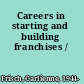 Careers in starting and building franchises /