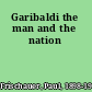 Garibaldi the man and the nation