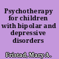 Psychotherapy for children with bipolar and depressive disorders