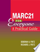 MARC21 for everyone : a practical guide /