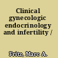 Clinical gynecologic endocrinology and infertility /