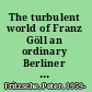 The turbulent world of Franz Göll an ordinary Berliner writes the twentieth century /