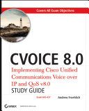 CVOICE 8.0 implementing Cisco Unified Communications Voice over IP and QoS v8.0 : study guide /