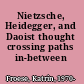 Nietzsche, Heidegger, and Daoist thought crossing paths in-between /