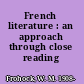 French literature : an approach through close reading /