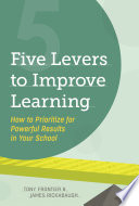 Five levers to improve learning : how to prioritize for powerful results in your school /