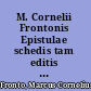 M. Cornelii Frontonis Epistulae schedis tam editis quam ineditis Edmundi Hauleri /