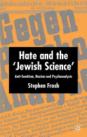 Hate and the 'Jewish science' : antisemitism, Nazism and psychoanalysis /