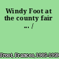 Windy Foot at the county fair ... /